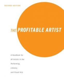 The Profitable Artist: A Handbook for All Artists in the Performing, Literary, and Visual Arts (Second Edition) eBook