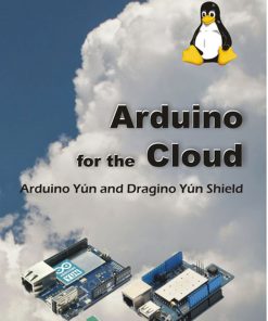 Arduino for the Cloud: Arduino Yun and Dragino Yun Shield eBook
