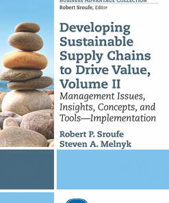 Developing Sustainable Supply Chains to Drive Value, Volume II: Management Issues, Insights, Concepts, and Tools—Implementation eBook