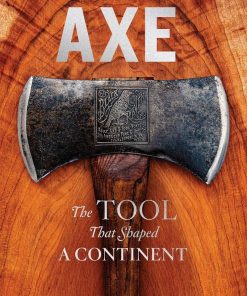 American Axe: The Tool That Shaped a Continent eBook