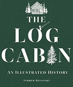 The Log Cabin: An Illustrated History eBook