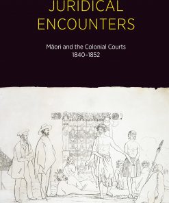 Juridical Encounters: Maori and the Colonial Courts, 1840-1852 eBook