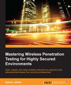Mastering Wireless Penetration Testing for Highly Secured Environments eBook