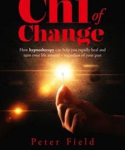 The Chi of Change: How hypnotherapy can help you heal and turn your life around - regardless of your past eBook