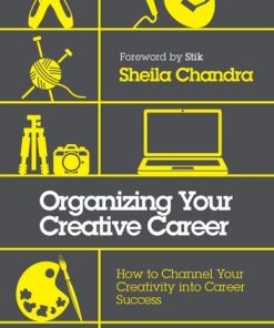 Organizing Your Creative Career: How to Channel Your Creativity into Career Success eBook