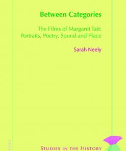 Between Categories The Films of Margaret Tait: Portraits, Poetry, Sound and Place eBook