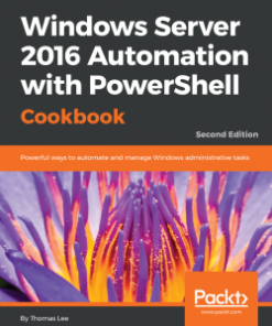Windows Server 2016 Automation with PowerShell Cookbook - Second Edition eBook