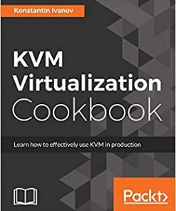 KVM Virtualization Cookbook eBook