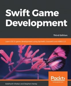 Swift Game Development: Learn iOS 12 game development using SpriteKit, SceneKit and ARKit 2.0, 3rd Edition eBook