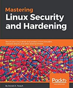 Mastering Linux Security and Hardening: Secure your Linux server and protect it from intruders, malware attacks, and other external threats eBook