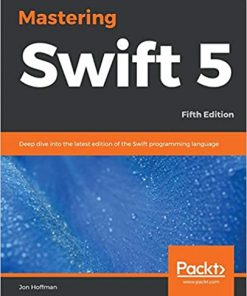 Mastering Swift 5: Deep dive into the latest edition of the Swift programming language, 5th Edition eBook