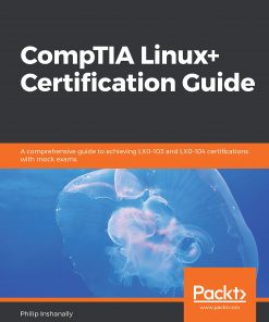 CompTIA Linux+ Certification Guide: A comprehensive guide to achieving LX0-103 and LX0-104 certifications with mock exams eBook