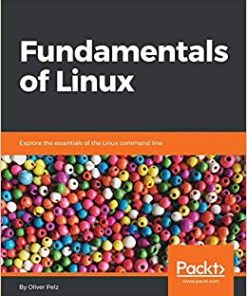 Fundamentals of Linux Explore the essentials of the Linux command line eBook