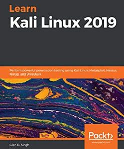 Learn Kali Linux 2019: Perform powerful penetration testing using Kali Linux, Metasploit, Nessus, Nmap, and Wireshark eBook