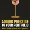 Adding Prestige to Your Portfolio: How to Use the Creative Luxury Process to Develop Products Everyone Wants eBook