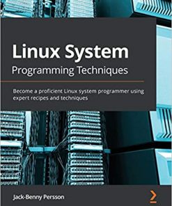 Linux System Programming Techniques: Become a proficient Linux system programmer using expert recipes and techniques eBook