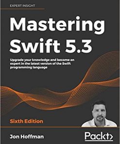 Mastering Swift 5.3: Upgrade your knowledge and become an expert in the latest version of the Swift programming language, 6th Edition eBook