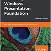 Mastering Windows Presentation Foundation: Build responsive UIs for desktop applications with WPF, 2nd Edition eBook