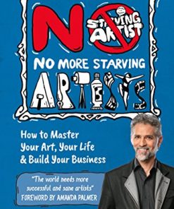 No More Starving Artists: How To Master Your Art, Your Life & Build Your Business eBook