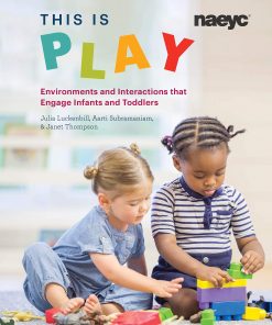 This is Play: Environments and Interactions that Engage Infants and Toddlers eBook