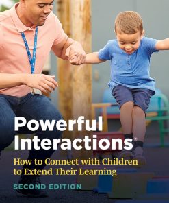 Powerful Interactions: How to Connect with Children to Extend Their Learning, Second Edition eBook