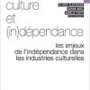 ulture et (in)dépendance: Les enjeux de lindépendance dans les industries culturelles eBook