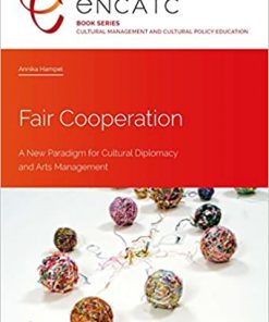 Fair Cooperation: A New Paradigm for Cultural Diplomacy and Arts Management eBook