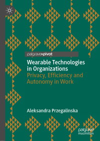 Wearable Technologies in Organizations: Privacy, Efficiency and Autonomy in Work eBook