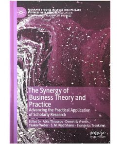 The Synergy of Business Theory and Practice: Advancing the Practical Application of Scholarly Research eBook
