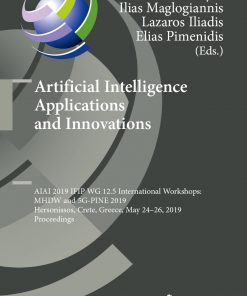 Artificial Intelligence Applications and Innovations AIAI 2019 IFIP WG 12.5 International Workshops: MHDW and 5G-PINE 2019, Hersonissos, Crete, Greece, May 24–26, 2019, Proceedings eBook
