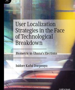 User Localization Strategies in the Face of Technological Breakdown: Biometric in Ghana’s Elections eBook