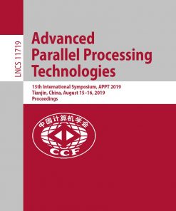 Advanced Parallel Processing Technologies: 13th International Symposium, APPT 2019, Tianjin, China, August 15–16, 2019, Proceedings eBook