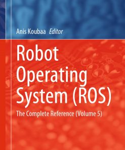Robot Operating System (ROS): The Complete Reference (Volume 5) eBook