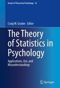 The Theory of Statistics in Psychology: Applications, Use, and Misunderstandings eBook