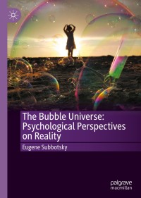 The Bubble Universe: Psychological Perspectives on Reality eBook