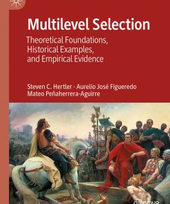 Multilevel Selection: Theoretical Foundations, Historical Examples, and Empirical Evidence eBook