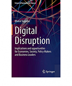 Digital Disruption: Implications and opportunities for Economies, Society, Policy Makers and Business Leaders eBook