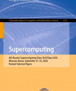 Supercomputing: 6th Russian Supercomputing Days, RuSCDays 2020, Moscow, Russia, September 21–22, 2020, Revised Selected Papers eBook