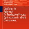 DigiTwin: An Approach for Production Process Optimization in a Built Environment eBook