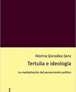 Tertulia e ideología: La mediatización del pensamiento político eBook