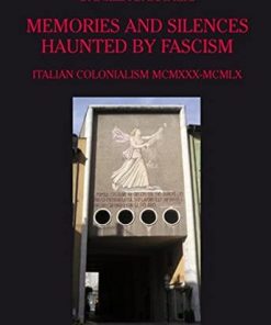 Memories and Silences Haunted by Fascism: Italian Colonialism MCMXXX-MCMLX eBook