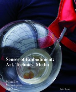 Senses of Embodiment: Art, Technics, Media eBook