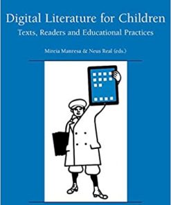 Digital Literature for Children: Texts, Readers and Educational Practices eBook