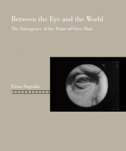 Between the Eye and the World: The Emergence of the Point-of-View Shot eBook