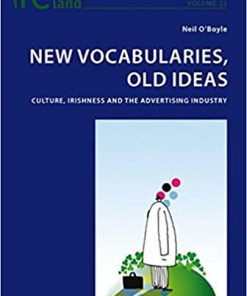 New Vocabularies, Old Ideas: Culture, Irishness and the Advertising Industry eBook