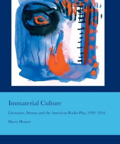 Immaterial Culture: Literature, Drama and the American Radio Play, 19291954 eBook