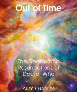 Out of Time: The Deaths and Resurrections of Doctor Who eBook