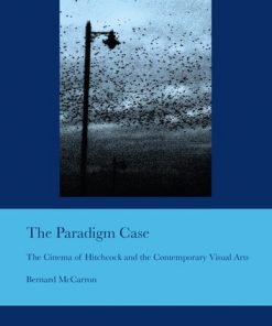 The Paradigm Case: The Cinema of Hitchcock and the Contemporary Visual Arts eBook