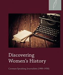 Discovering Womens History: German-Speaking Journalists (19001950) eBook