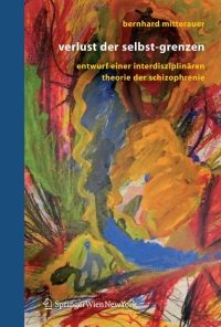 Verlust der Selbst-Grenzen: Entwurf einer interdisziplinären Theorie der Schizophrenie eBook